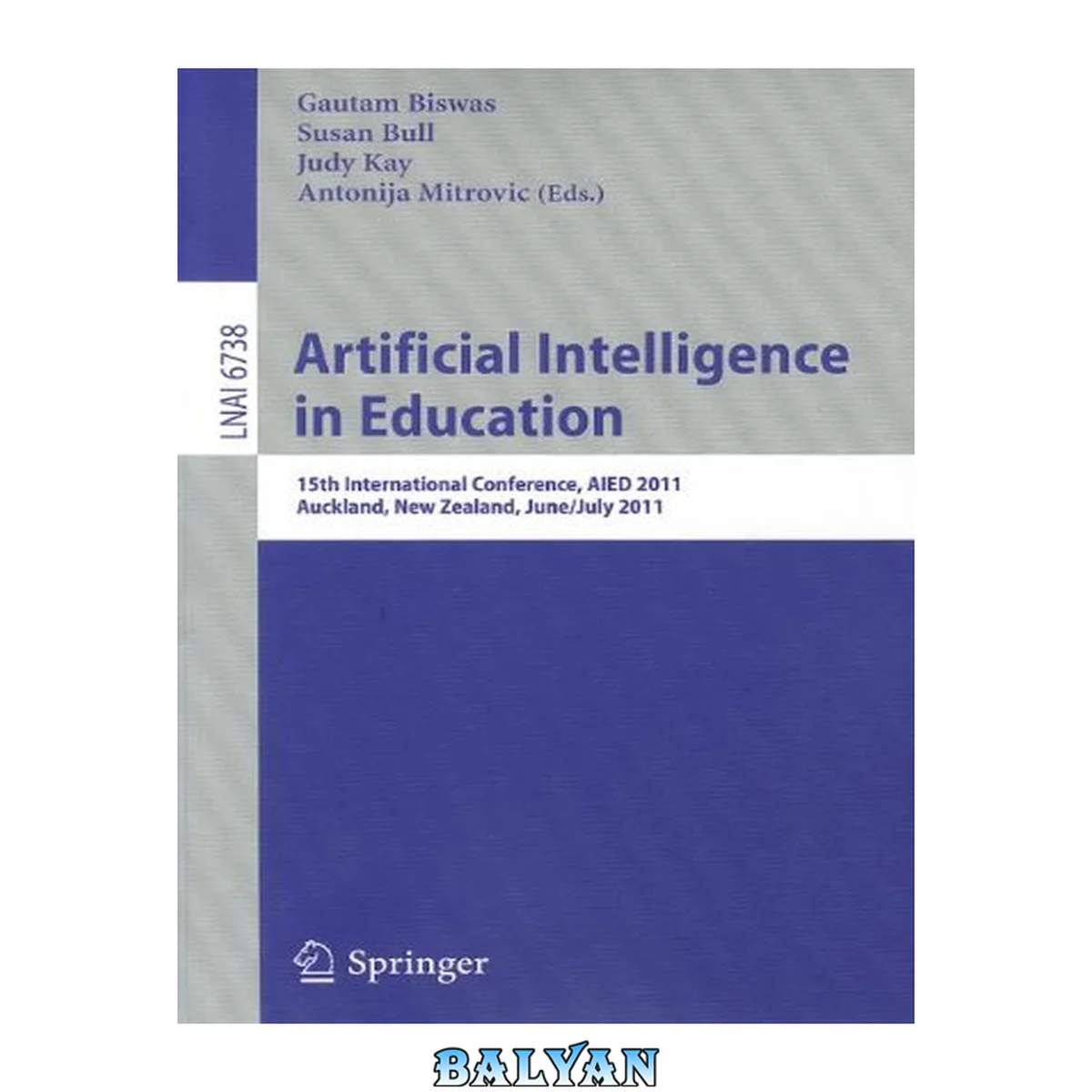 جلد کتاب Artificial Intelligence in Education: 15th International Conference, AIED 2011, Auckland, New Zealand, June 28 - July 2, 2011, Proceedings (Lecture Notes in Computer Science (6738))