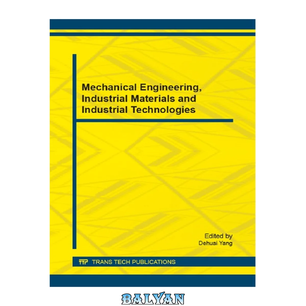 جلد کتاب Mechanical Engineering, Industrial Materials and Industrial Technologies: Selected, peer reviewed papers from the 2015 2nd International Conference on Mechanical Engineering, Industrial Materials and Industrial Electronics (MII 2015), March 14-15, 2015, L