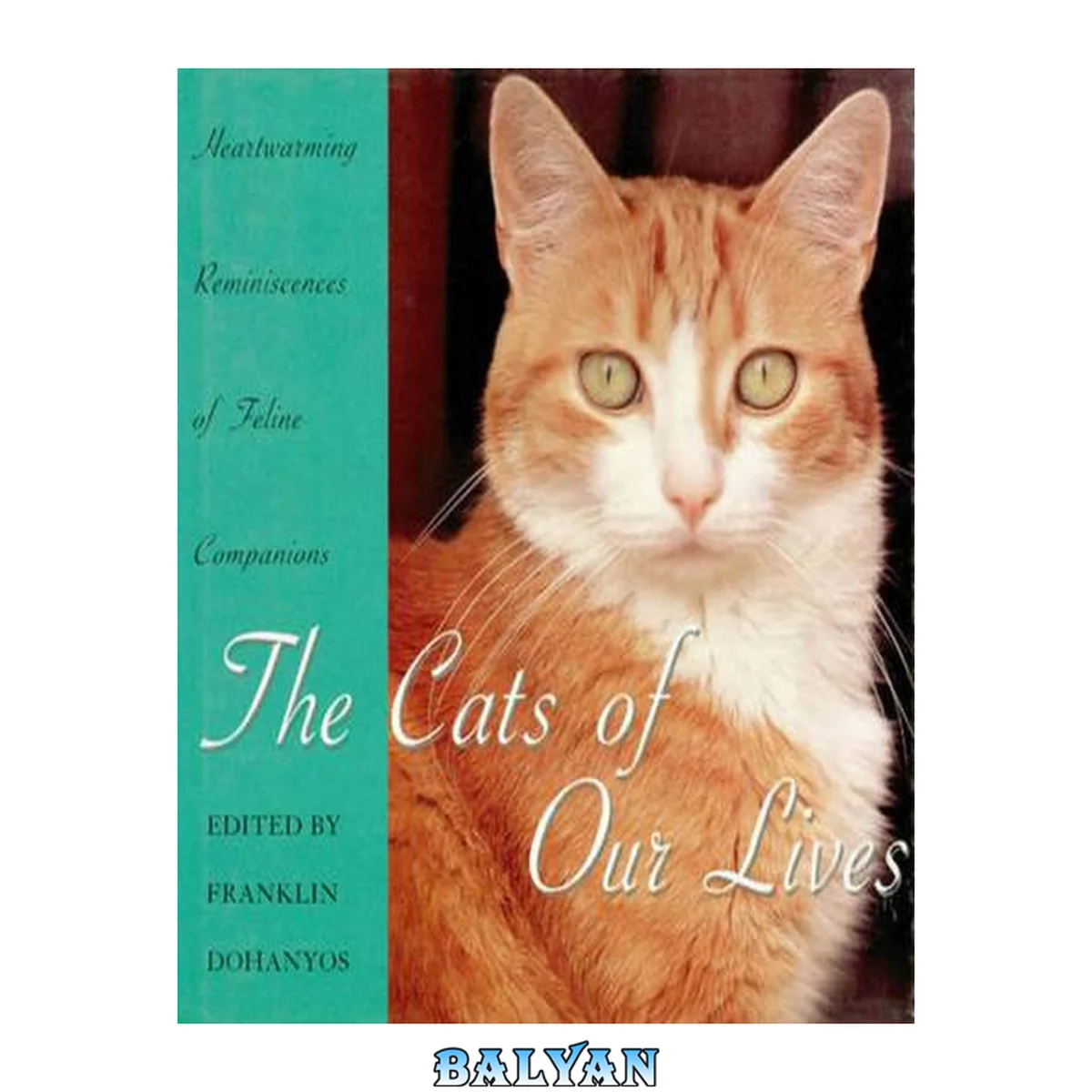 جلد کتاب The cats of our lives : funny and heartwarming reminiscences of feline companions