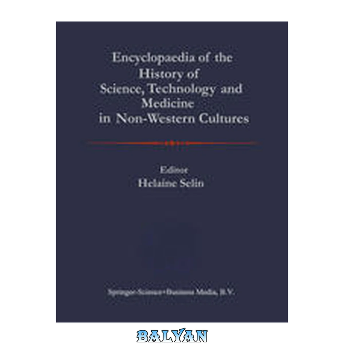جلد کتاب Encyclopaedia of the History of Science, Technology, and Medicine in Non-Western Cultures