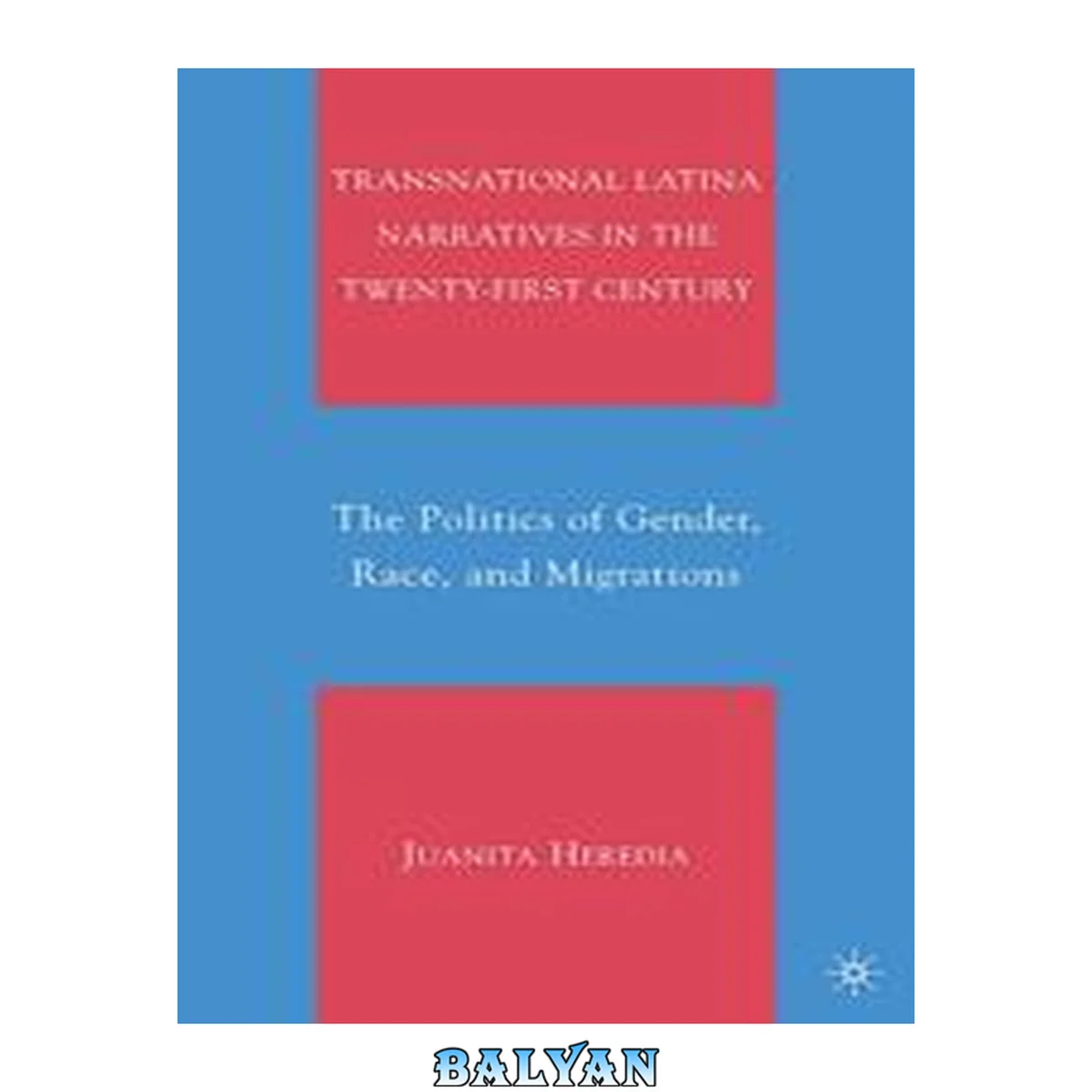 جلد کتاب Transnational Latina Narratives in the Twenty-first Century : The Politics of Gender, Race, and Migrations
