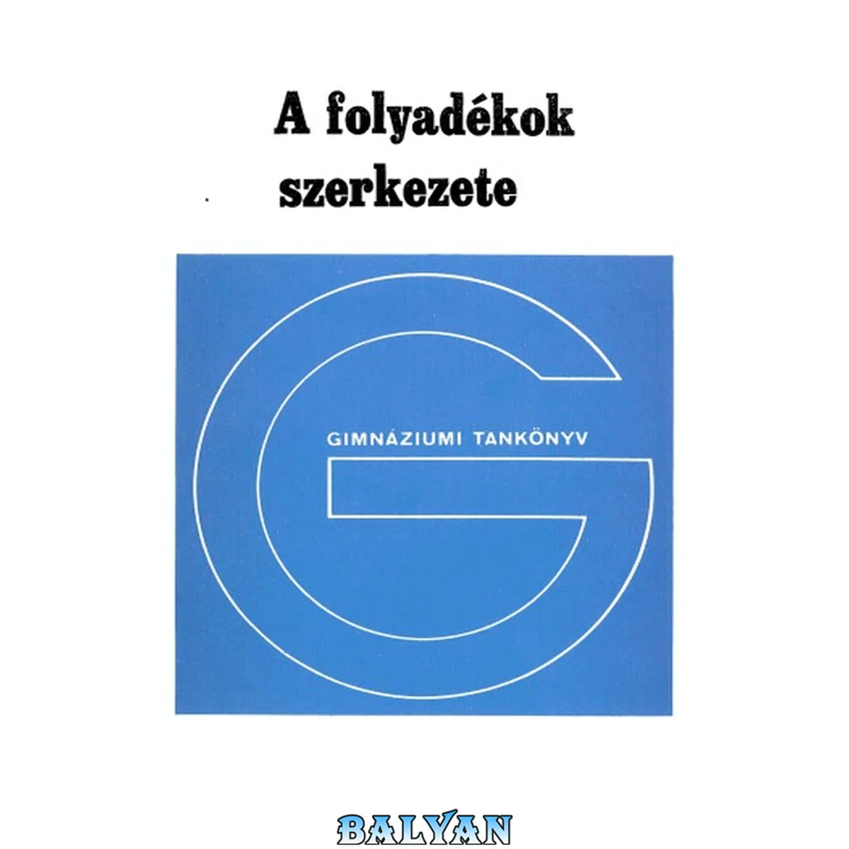 جلد کتاب A folyadékok szerkezete Fizika fakultatív modul a gimnázium IV. osztálya számára