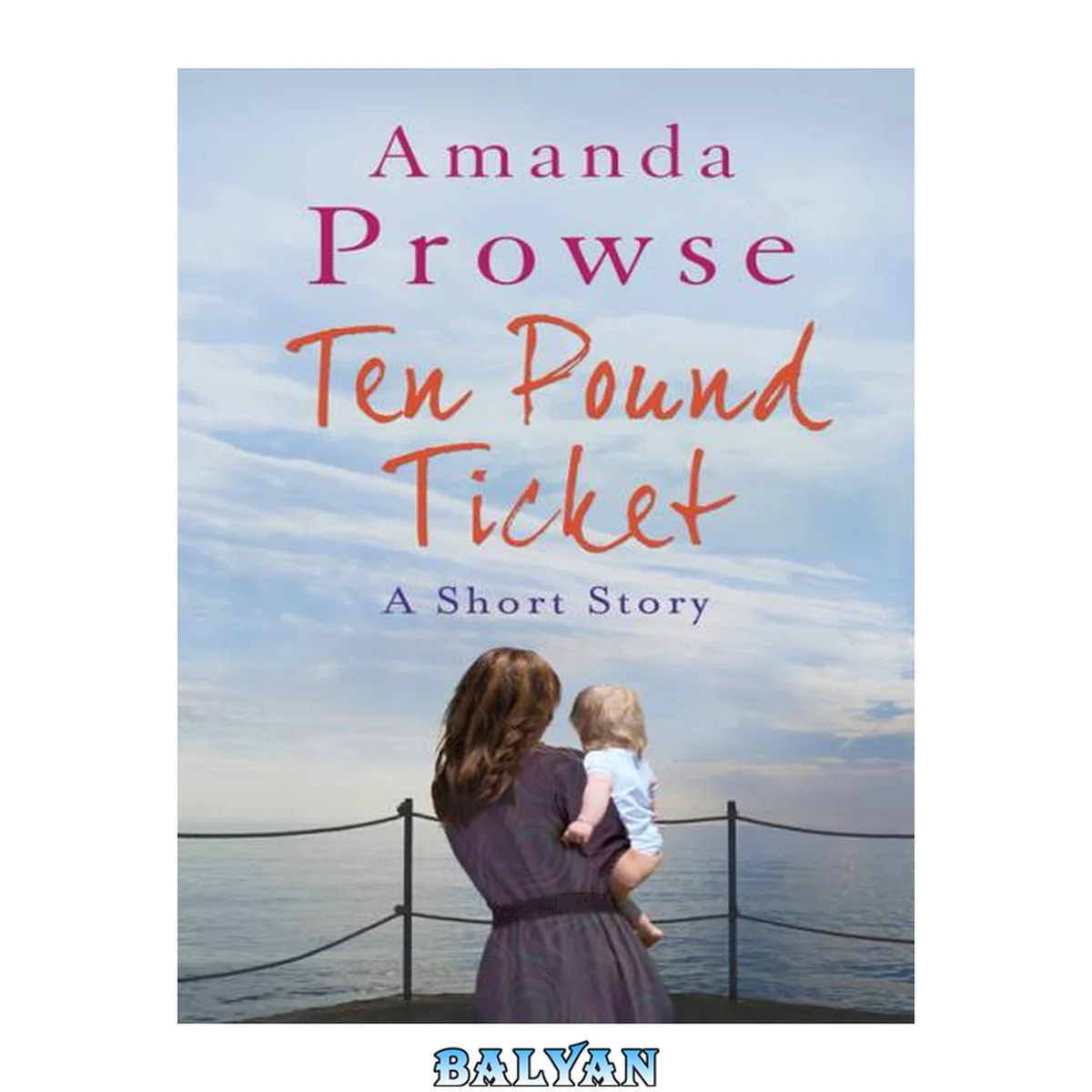 جلد کتاب The Ten Pound Ticket: An emotional short story about a mother and her child (No Greater Love)