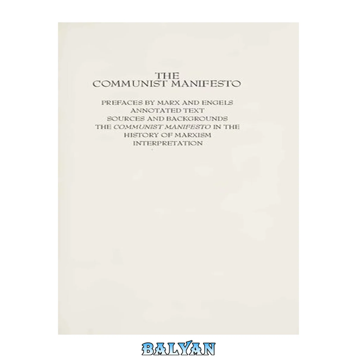 جلد کتاب The Communist manifesto: prefaces by Marx and Engels, annotated text, sources and backgrounds, the Communist Manifesto in the history of Marxism interpretation
