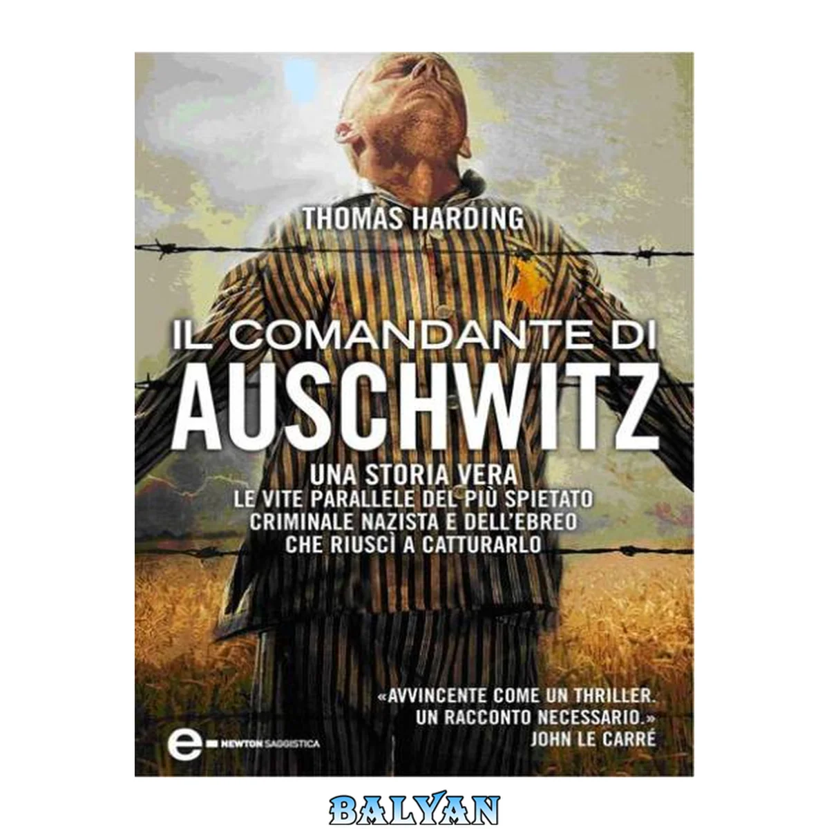 جلد کتاب Il comandante di Auschwitz. Una storia vera. Le vite parallele del più spietato criminale nazista e dell'ebreo che riuscì a catturarlo