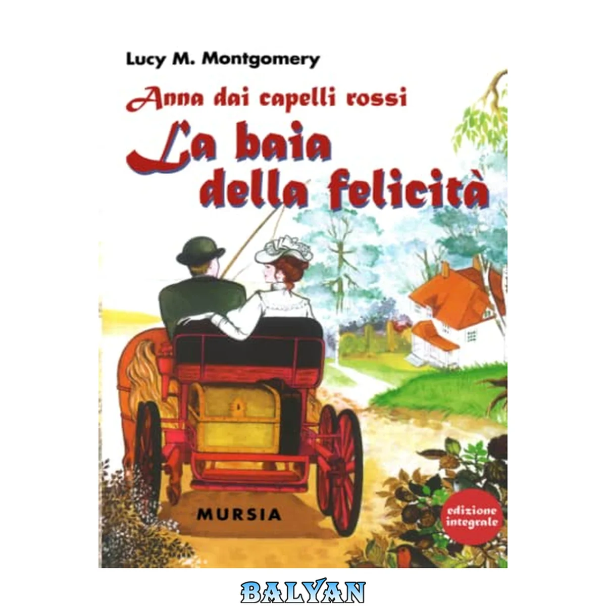 جلد کتاب Anna Dai Capelli Rossi - La Baia Della Felicità: Edizione Integrale (italian Edition)