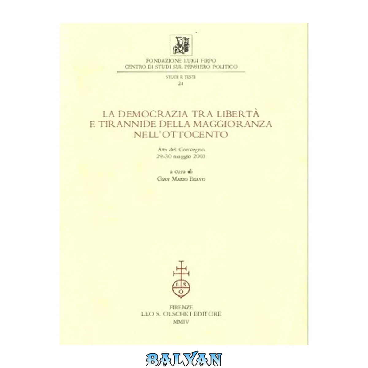جلد کتاب La democrazia tra libertà e tirannide della maggioranza nell’Ottocento. Atti del Convegno 29-30 maggio 2003
