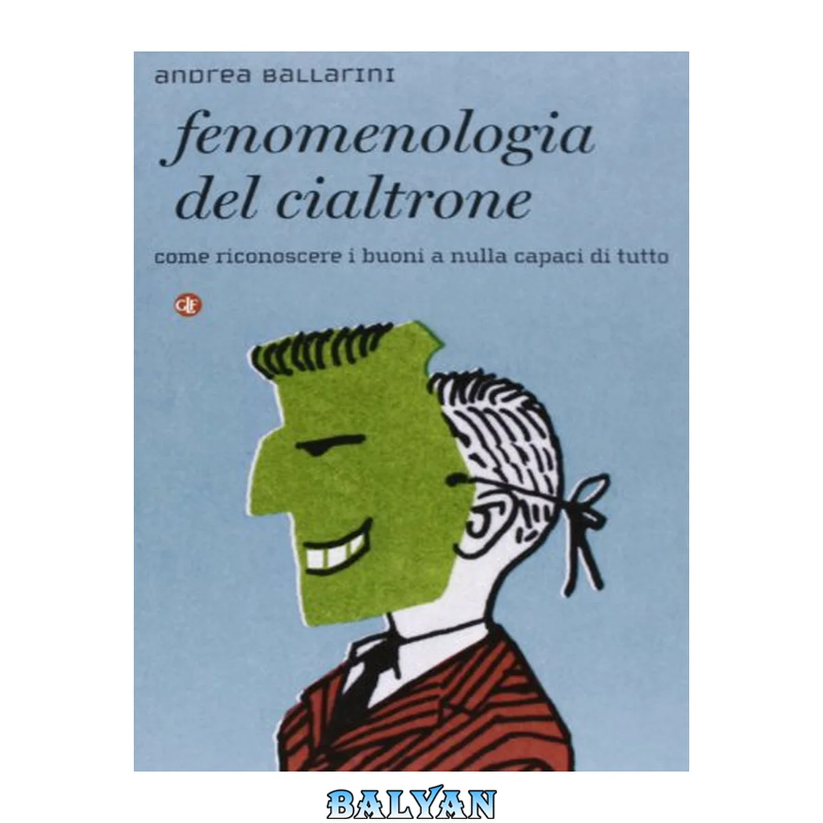جلد کتاب Fenomenologia del cialtrone : come riconoscere i buoni a nulla capaci di tutto