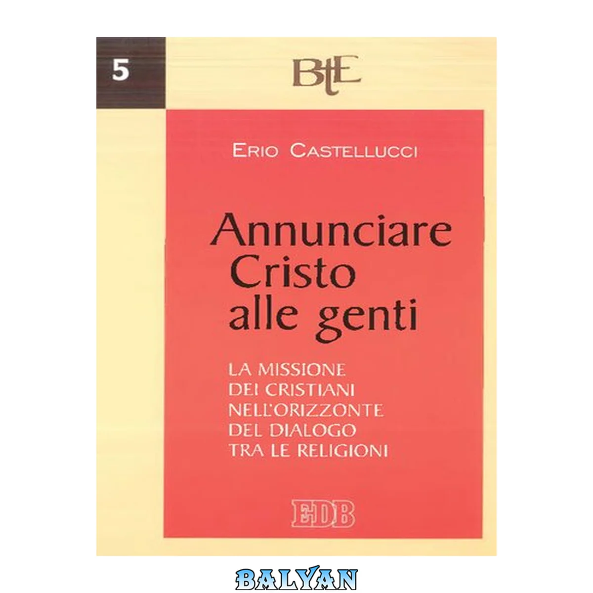 جلد کتاب Annunciare Cristo alle genti : La missione dei cristiani nell’orizzonte del dialogo tra le religioni