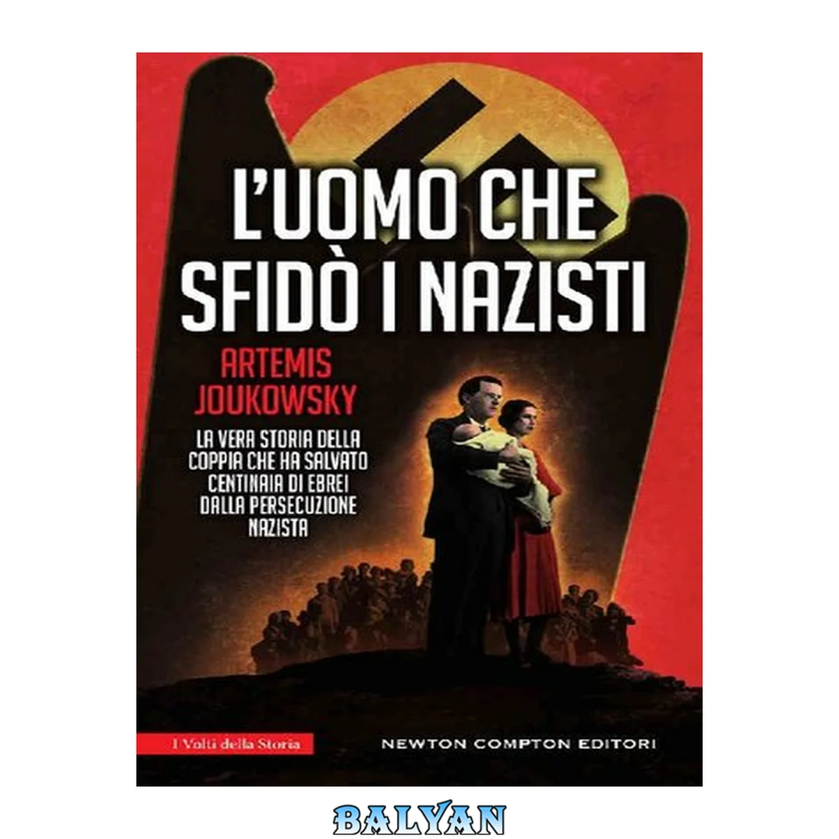 جلد کتاب L'uomo che sfidò i nazisti : la vera storia della coppia che ha salvato centinaia di ebrei dalla persecuzione nazista