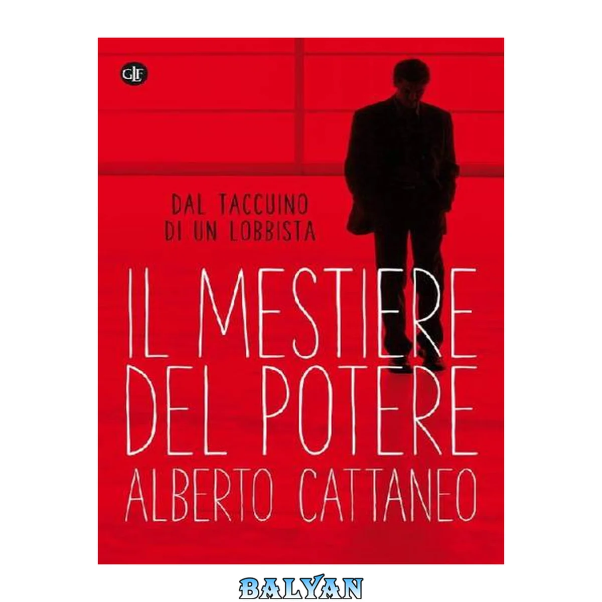 جلد کتاب Il mestiere del potere : Dal taccuino di un lobbista