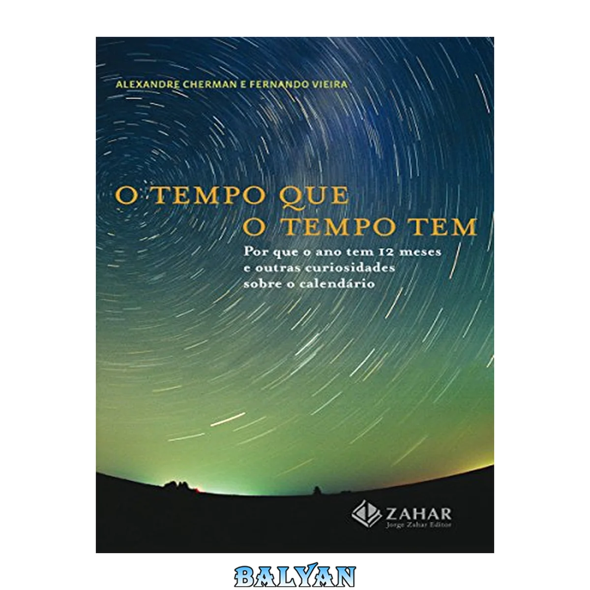 جلد کتاب O tempo que o tempo tem: por que o ano tem 12 meses e outras curiosidades sobre o calendário