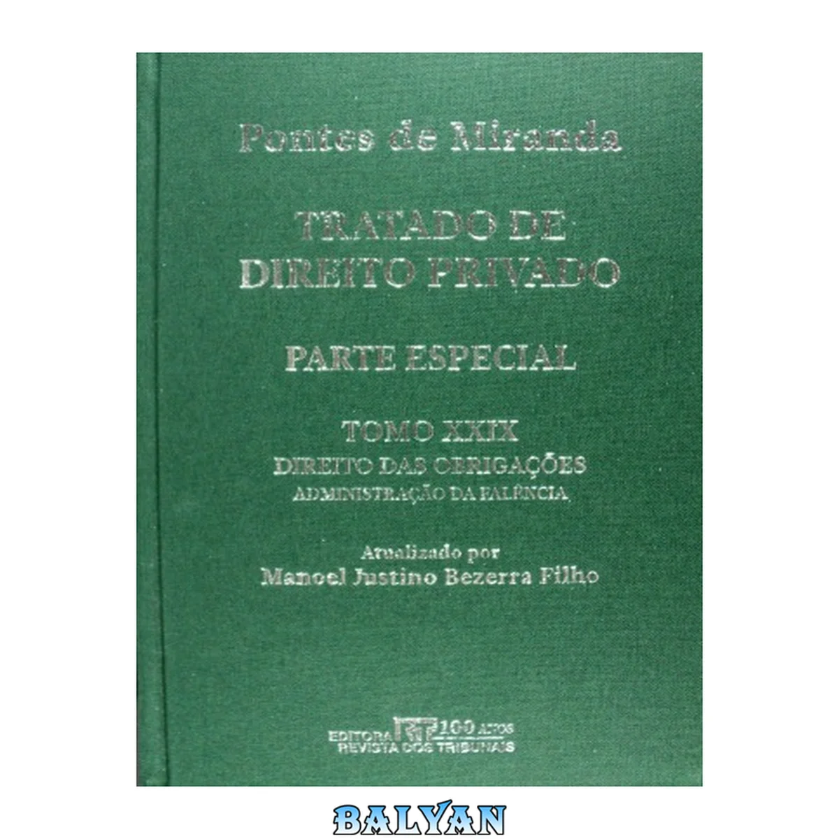 جلد کتاب Tratado de Direito Privado, Tomo XXIX - Direitos das obrigações: administração da massa falencial. Restituições e vindicações. Verificação de créditos. Classificação de créditos. Inquérito judicial. Liquidação. Extinção das obrigações. 29