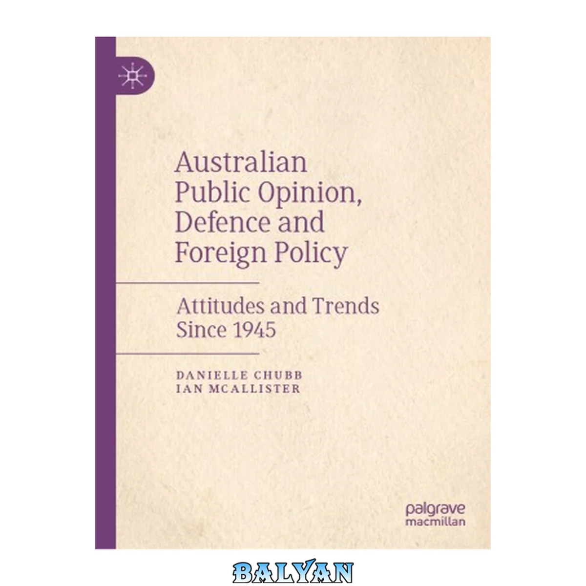 جلد کتاب Australian public opinion, defence and foreign policy : attitudes and trends since 1945