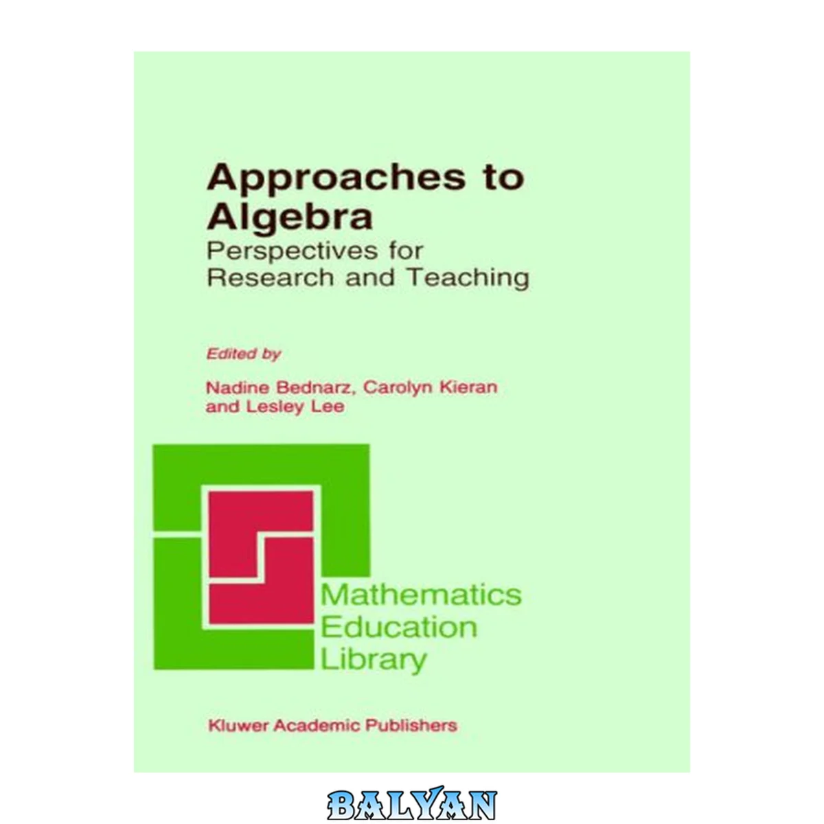جلد کتاب Approaches to Algebra: Perspectives for Research and Teaching (Mathematics Education Library, 18)