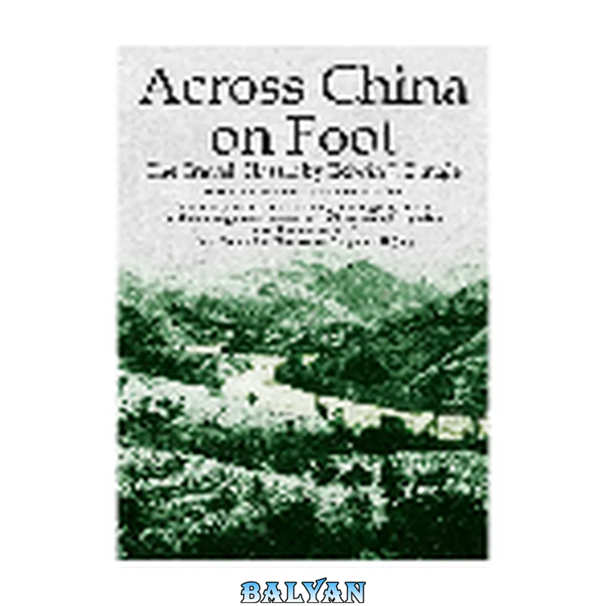 جلد کتاب Across China on foot : life in the interior and the reform movement