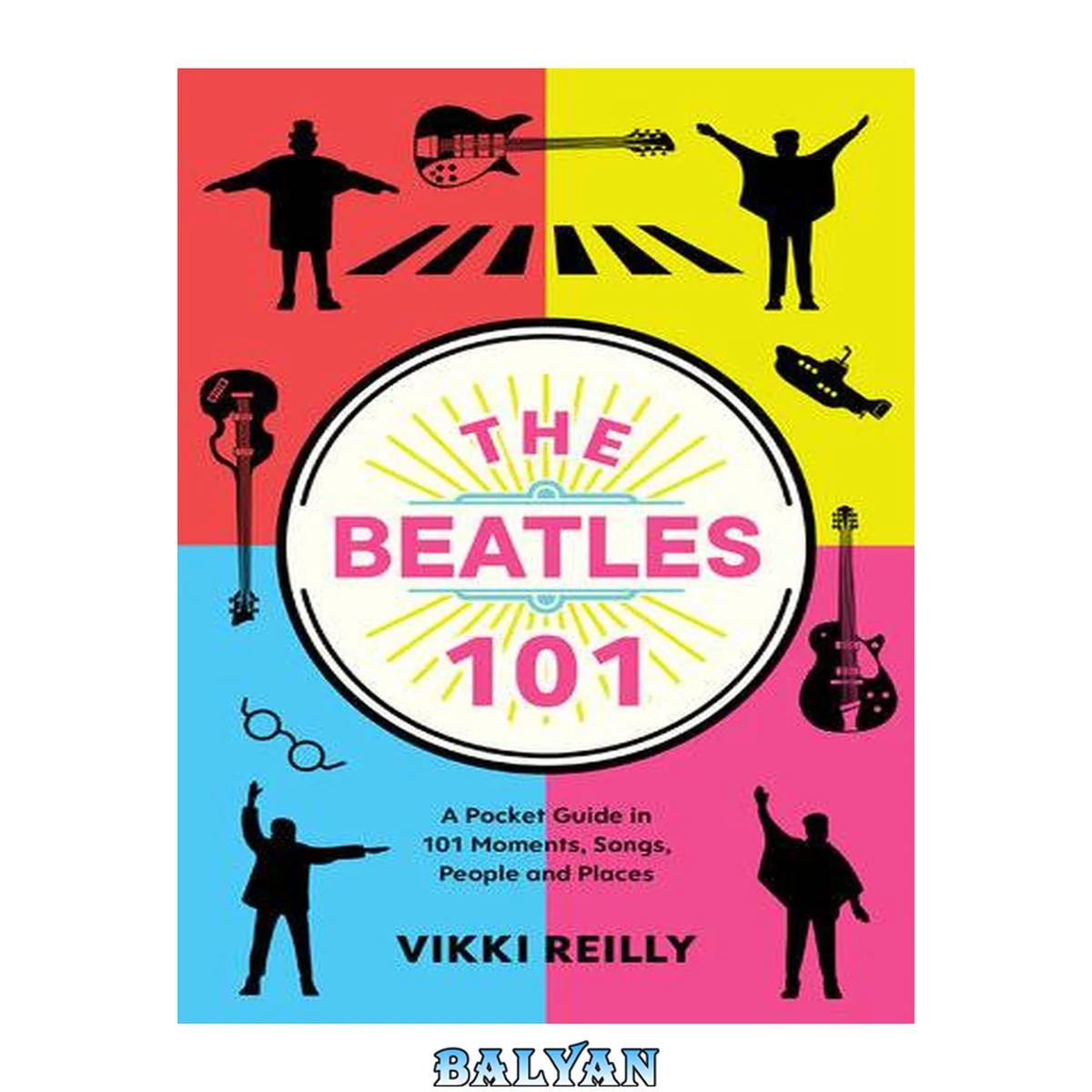جلد کتاب The Beatles 101 : A Pocket Guide in 101 Moments, Songs, People and Places