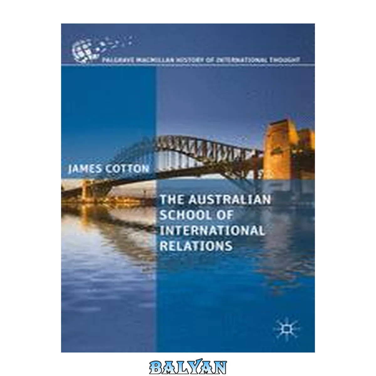 جلد کتاب The Australian School Of International Relations (the Palgrave Macmillan History Of International Thought)