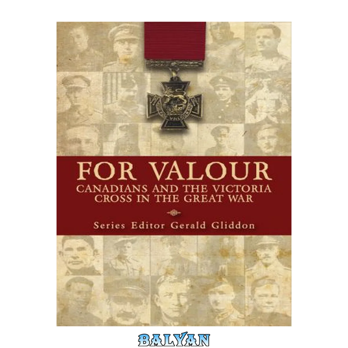 جلد کتاب For valour : Canadians and the Victoria Cross in the Great War