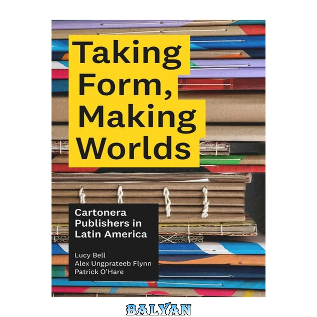 جلد کتاب Taking form, making worlds : cartonera publishers in Latin America