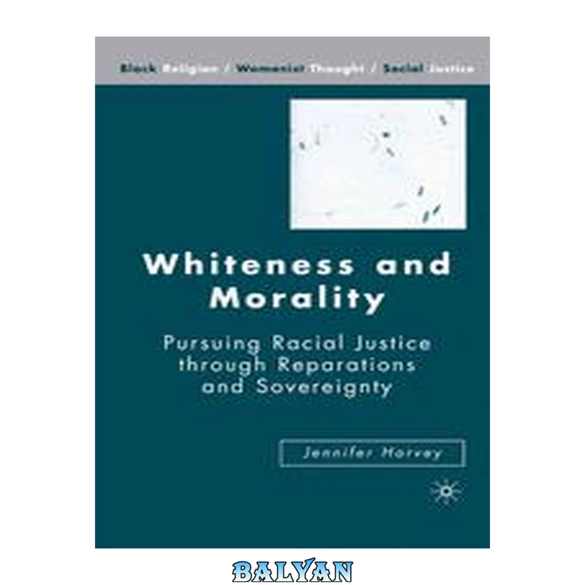 جلد کتاب Whiteness and Morality: Pursuing Racial Justice Through Reparations and Sovereignty (Black Religion/Womanist Thought/Social Justice)