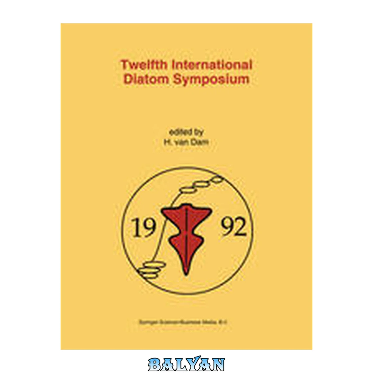 جلد کتاب Twelfth International Diatom Symposium: Proceedings Of The Twelfth International Diatom Symposium, Renesse, The Netherlands, 30 August - 5 September 1992 (developments In Hydrobiology)