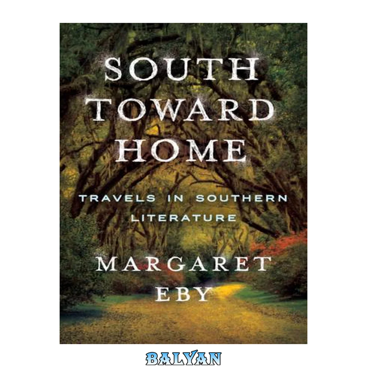 جلد کتاب South toward home : travels in Southern literature