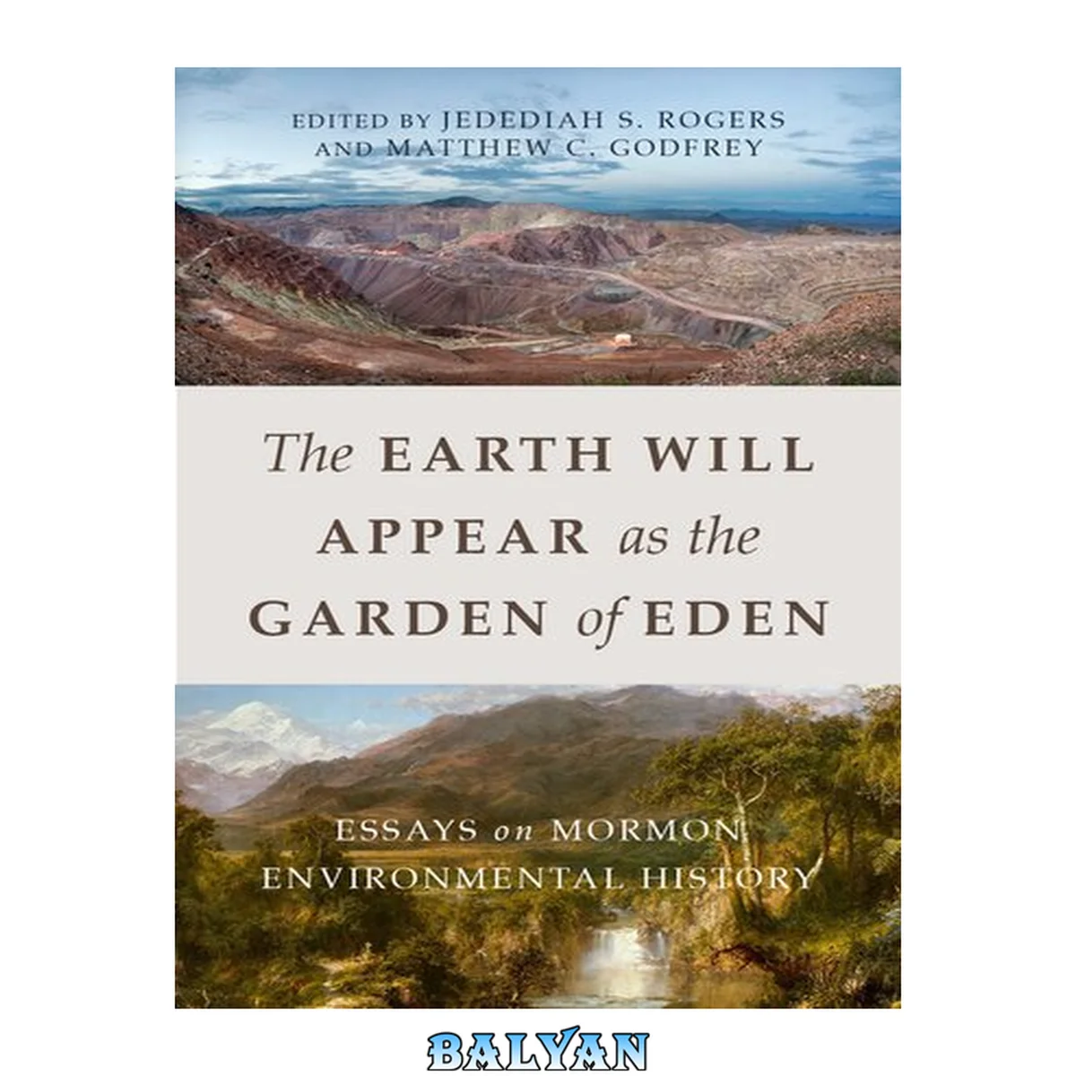 جلد کتاب The earth will appear as the Garden of Eden : essays on Mormon environmental history