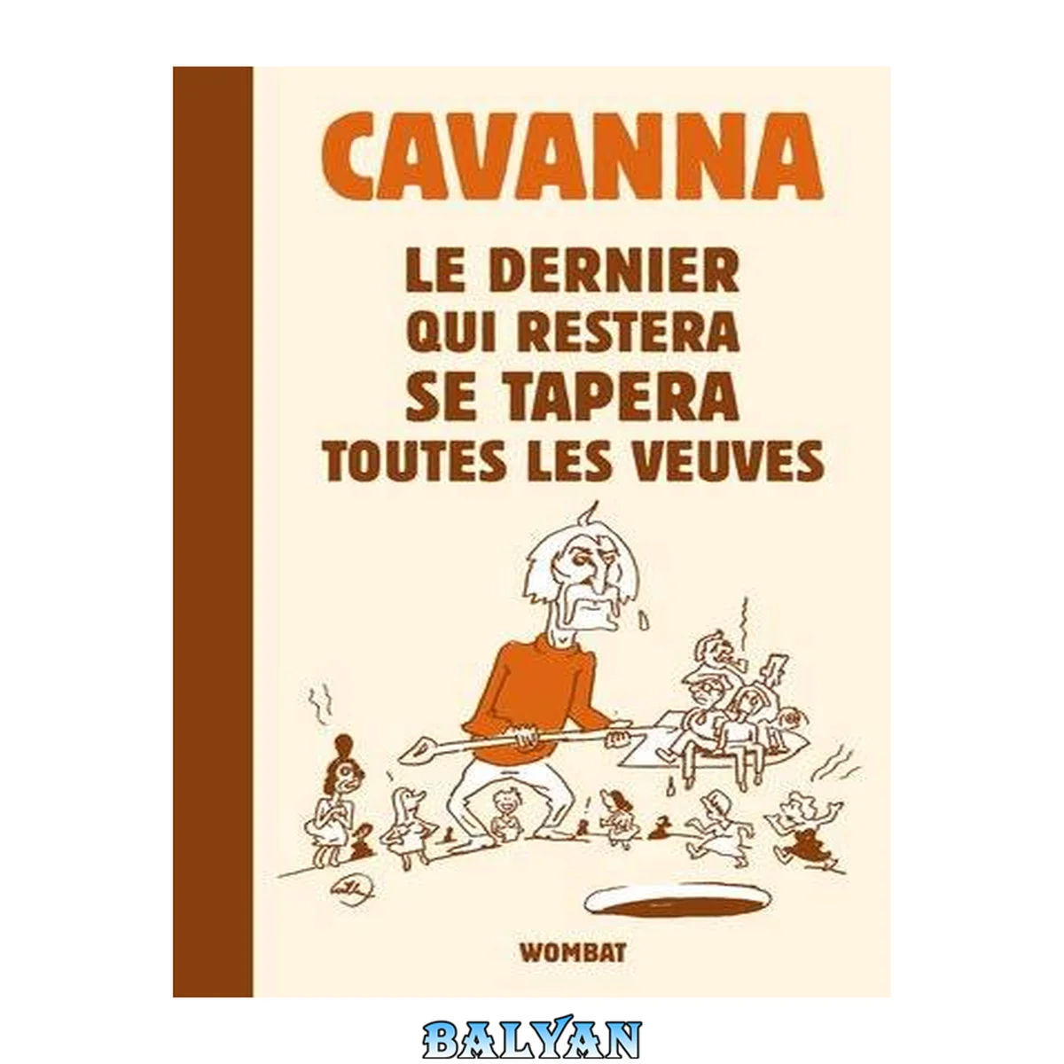 جلد کتاب Le dernier qui restera se tapera toutes les veuves : Nécrologies (1969-2013)