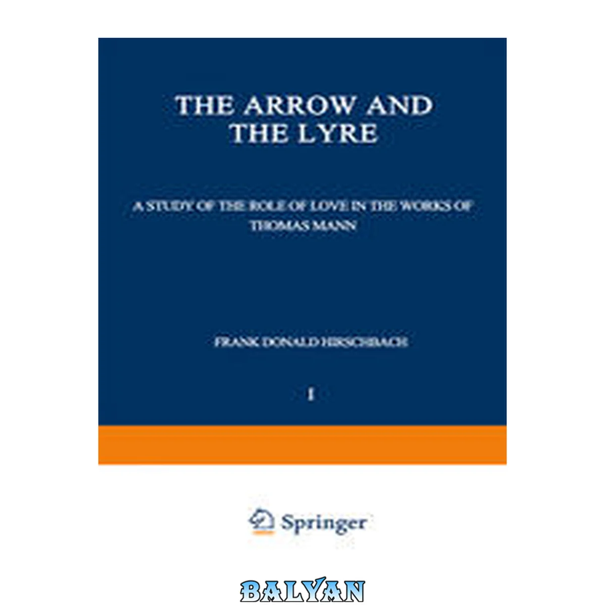 جلد کتاب The Arrow and the Lyre : A Study of the Role of Love in the Works of Thomas Mann