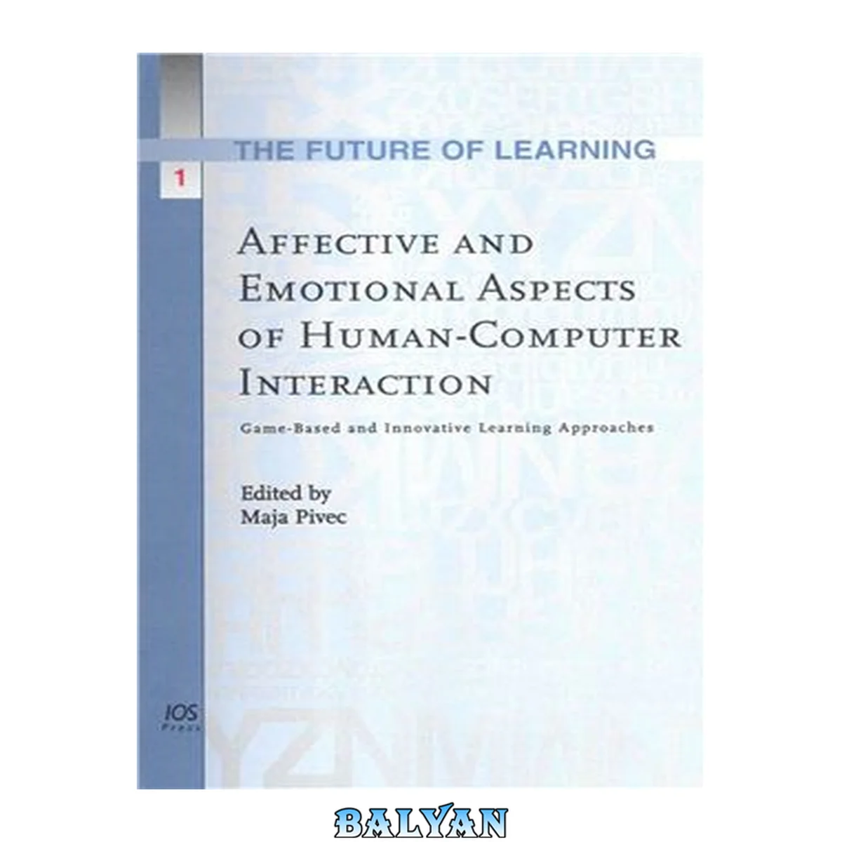 جلد کتاب Affective and emotional aspects of human-computer interaction : game-based and innovative learning approaches : [Interdisciplinary Workshop "Affective and Emotional Aspects of Human-Computer Interaction: Emphasis on Game-Based and Innovative Learning Appr