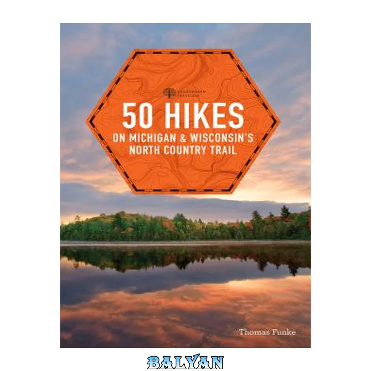جلد کتاب 50 hikes on Michigan &amp; Wisconsin's North Country Trail : Michigan &amp; Wisconsin