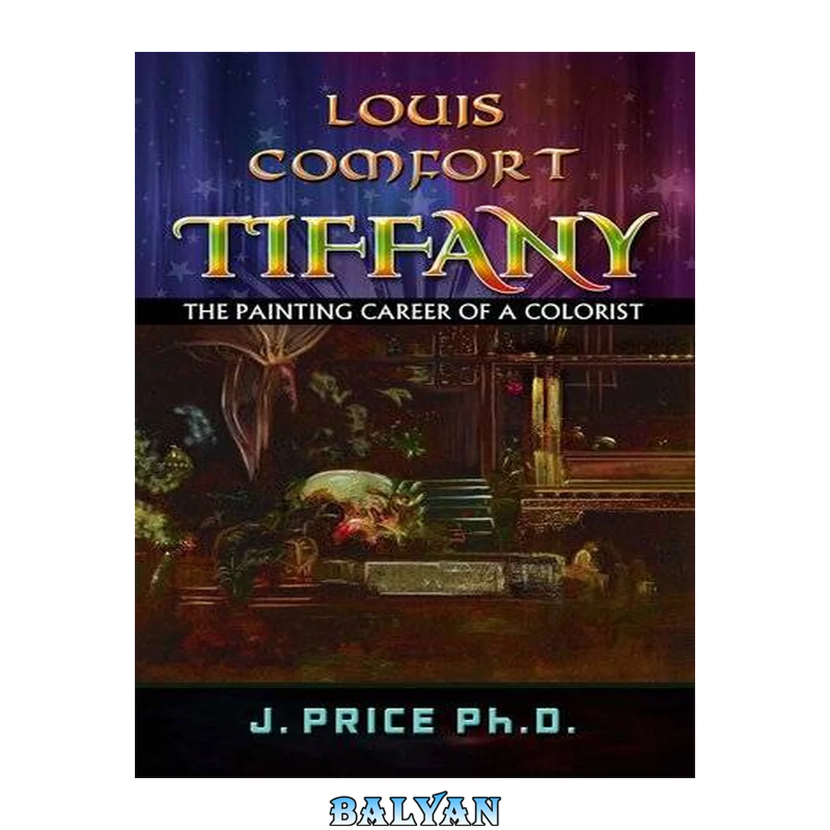 جلد کتاب Louis Comfort Tiffany : the painting career of a colorist