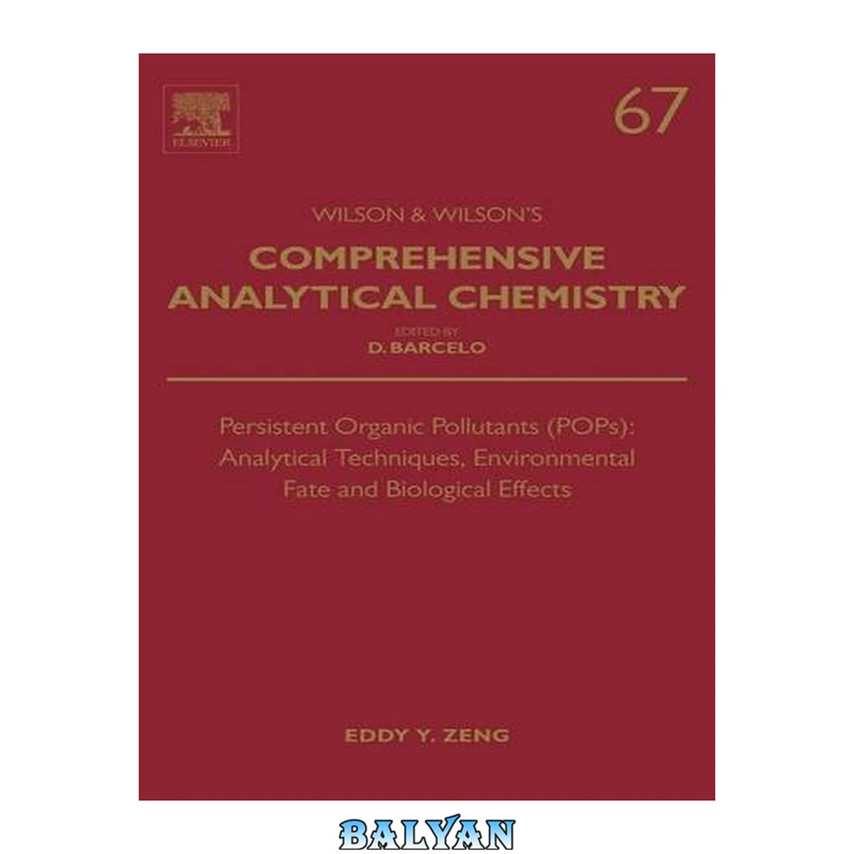 جلد کتاب Wilson &amp; Wilson's comprehensive analytical chemistry. Vol. 67, Persistent organic pollutants (POPs) : analytical techniques, environmental fate and biological effects