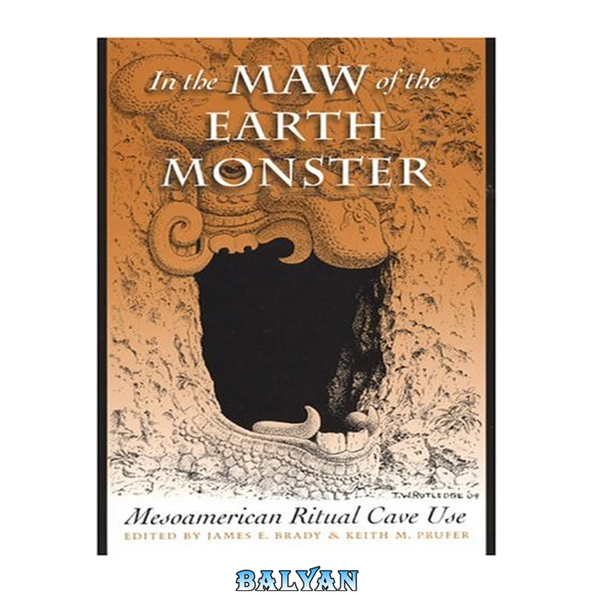 جلد کتاب In the Maw of the Earth Monster: Studies of Mesoamerican Ritual Cave Use (Linda Schele Series in Maya and Pre-Columbian Studies)
