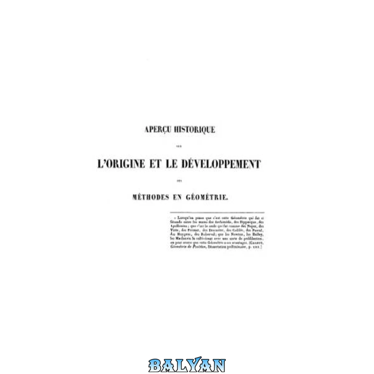 جلد کتاب Apercu historique sur l'origine et le developpement des methodes en geometrie : particulierement de celles qui se rapportent a la geometrie moderne, suivi d'un memoire de geometrie sur deux principes generaux de la science, la dualite et l'homog raphie