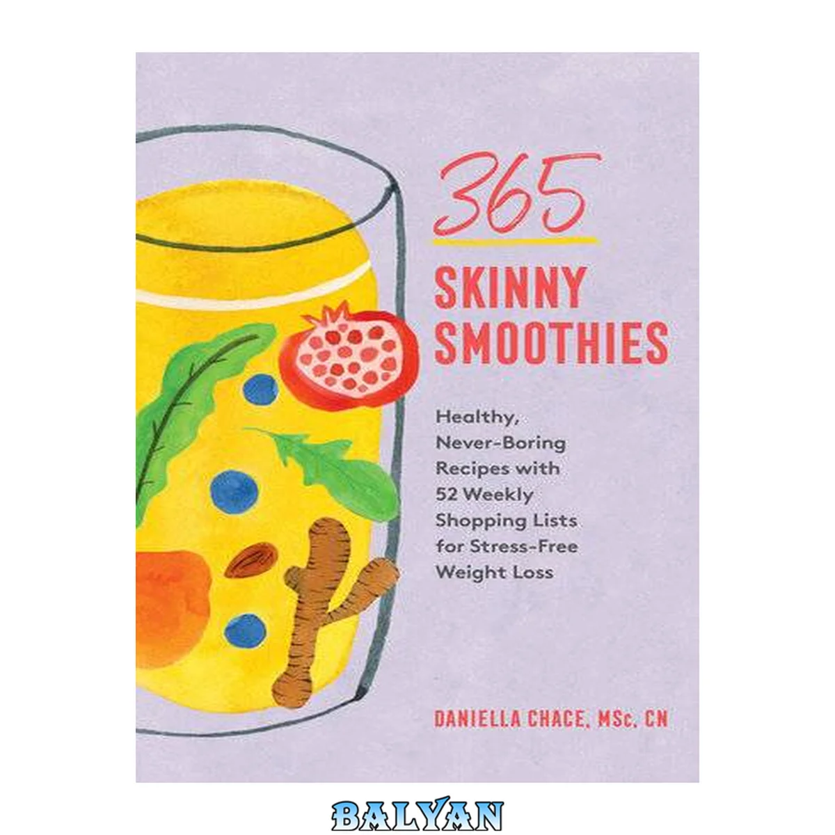 جلد کتاب 365 skinny smoothies : Healthy, never-boring recipes with 52 weekly shopping lists for stress-free weight loss