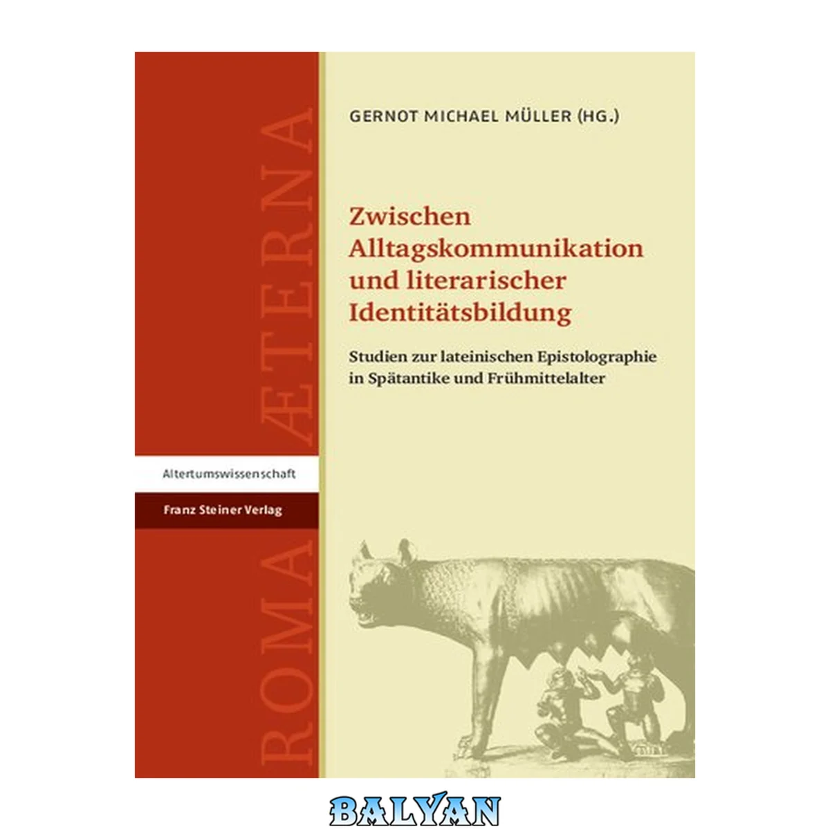 جلد کتاب Zwischen Alltagskommunikation und literarischer Identitätsbildung Studien zur lateinischen Epistolographie in Spätantike und Frühmittelalter
