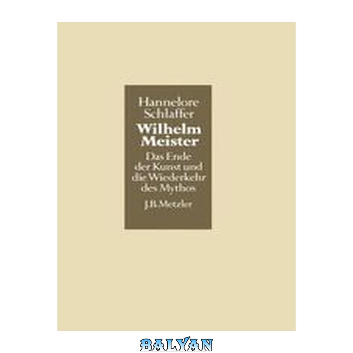 جلد کتاب Wilhelm Meister : Das Ende der Kunst und die Wiederkehr des Mythos
