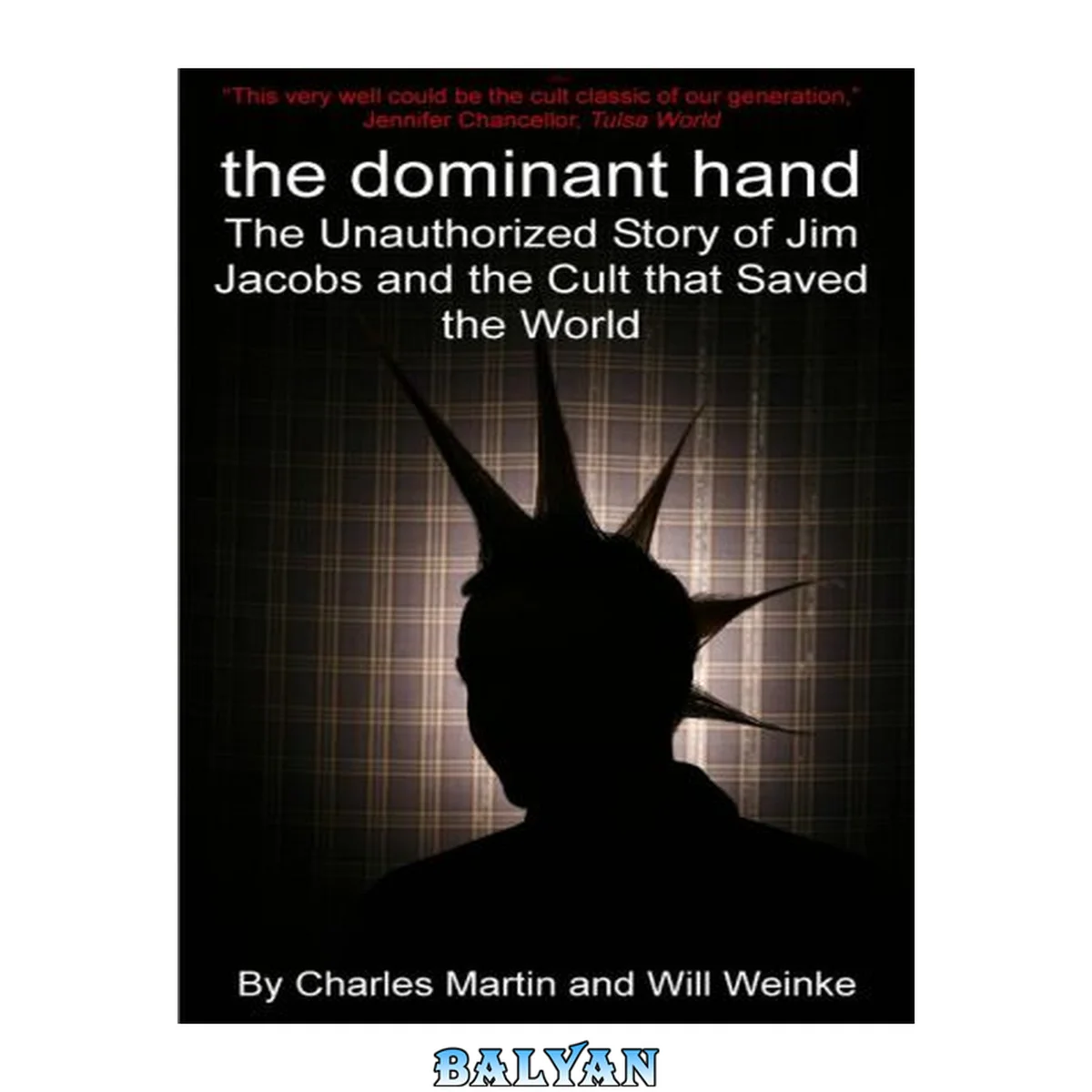 جلد کتاب The Dominant Hand: The unauthorized story of Jim Jacobs and the cult that saved the world