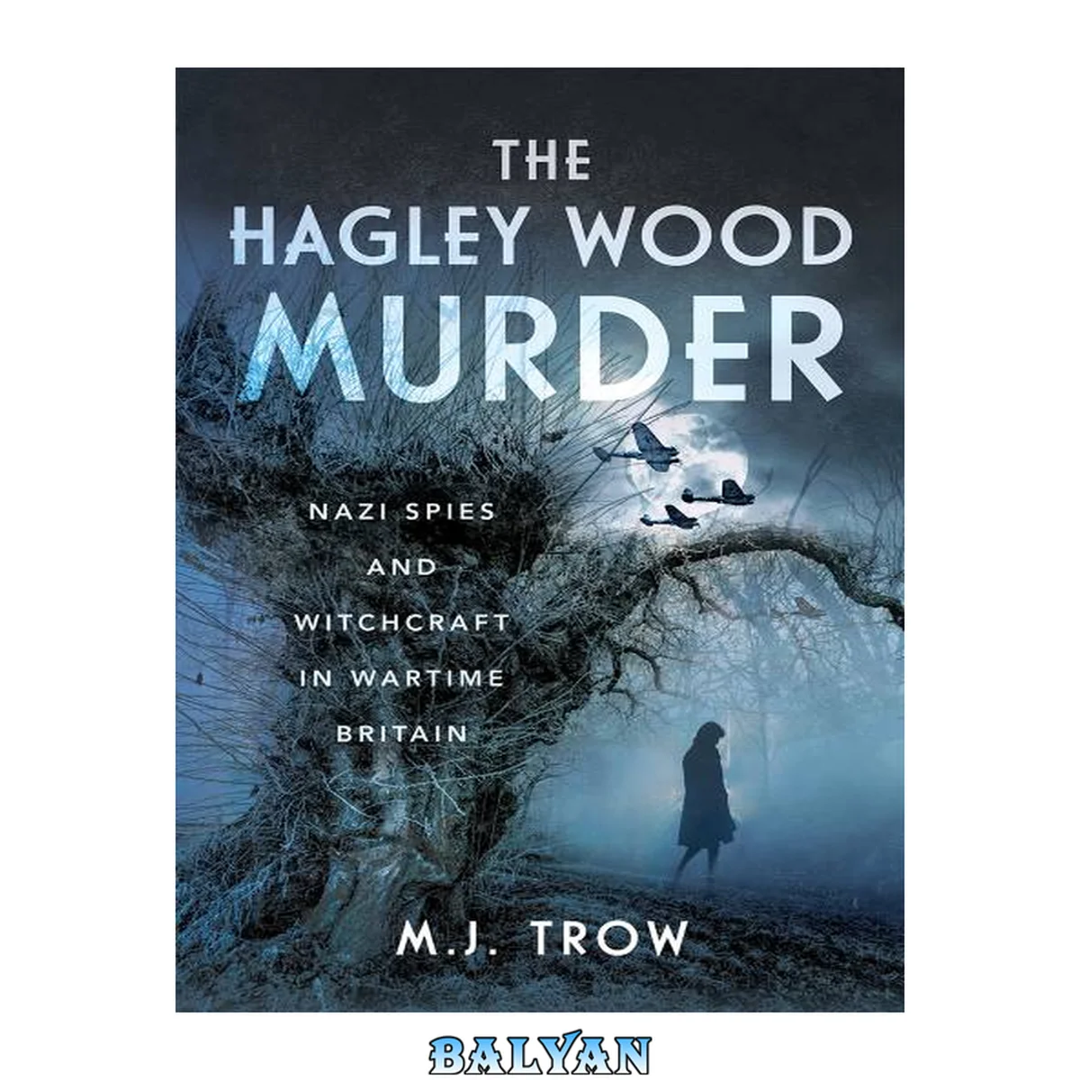 جلد کتاب The Hagley Wood Murder : Nazi Spies and Witchcraft in Wartime Britain