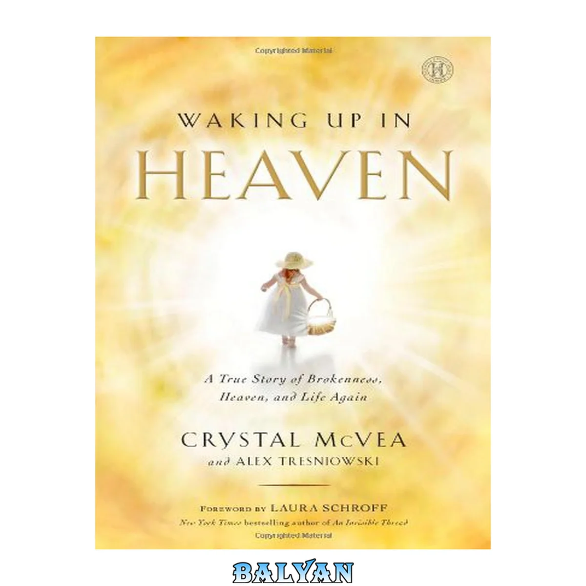 جلد کتاب Waking Up in Heaven : A True Story of Brokenness, Heaven, and Life Again