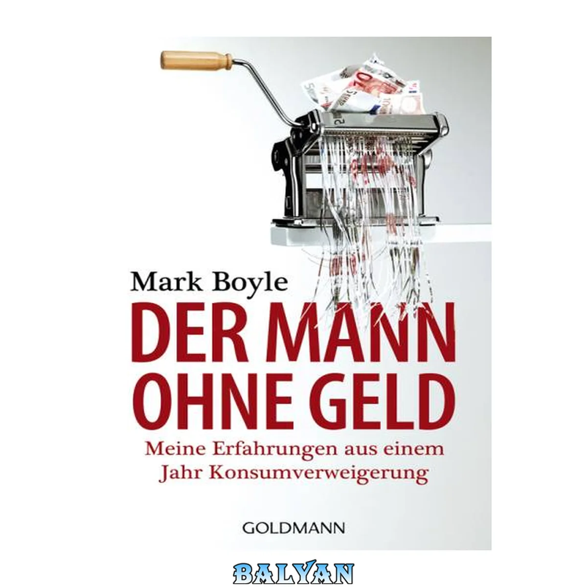 جلد کتاب Der Mann ohne Geld - Meine Erfahrungen aus einem Jahr Konsumverweigerung