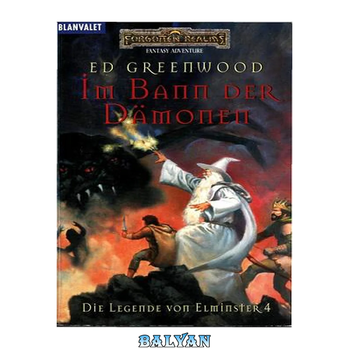جلد کتاب Die Legende von Elminster : ein Roman aus den Vergessenen Welten / 4 Im Bann der Dämonen