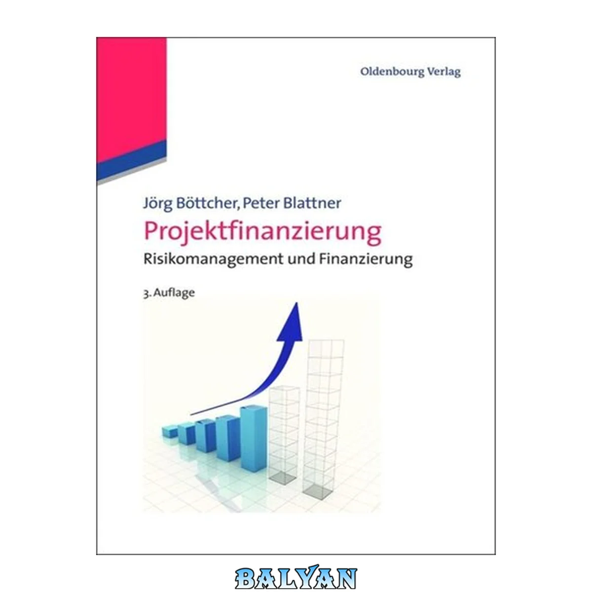 جلد کتاب Projektfinanzierung: Risikomanagement und Finanzierung: Risikomanagement und Finanzierung (German Edition)