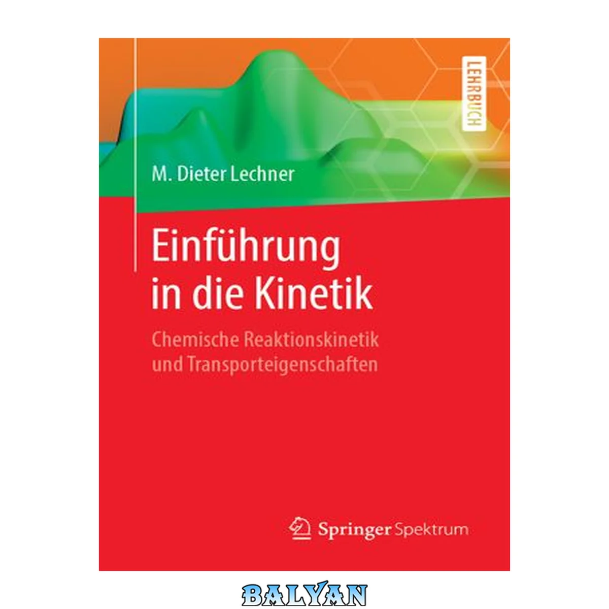 جلد کتاب Einführung in die Kinetik: Chemische Reaktionskinetik und Transporteigenschaften (German Edition)