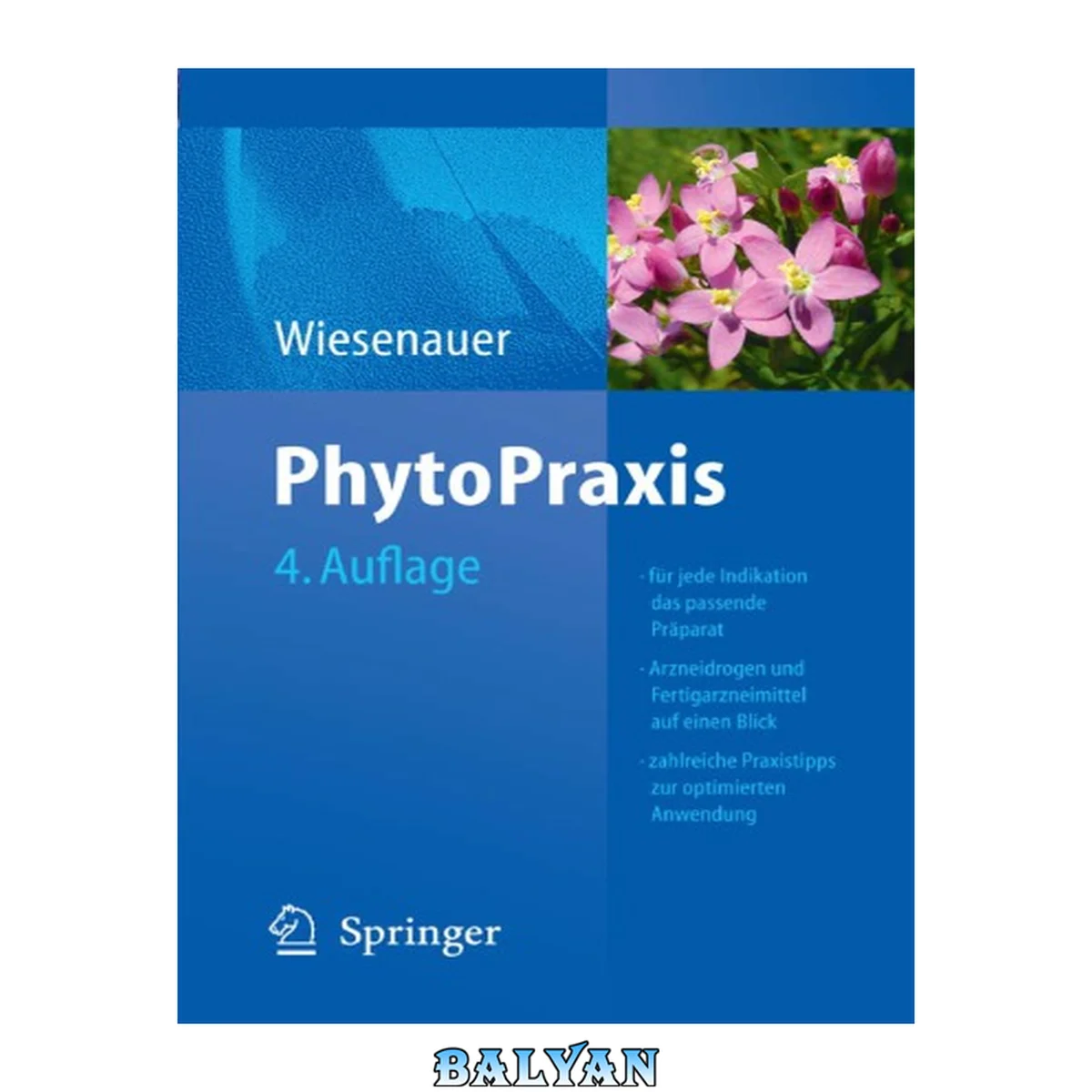 جلد کتاب PhytoPraxis : mit 69 Tabellen ; [für jede Indikation das passende Präparat, Arzneidrogen und Fertigarzneimittel auf einen Blick, zahlreiche Praxistipps zur optimierten Anwendung