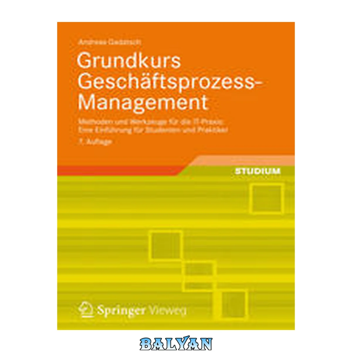 جلد کتاب Grundkurs Geschäftsprozess-Management: Methoden und Werkzeuge für die IT-Praxis: Eine Einführung für Studenten und Praktiker (German Edition)