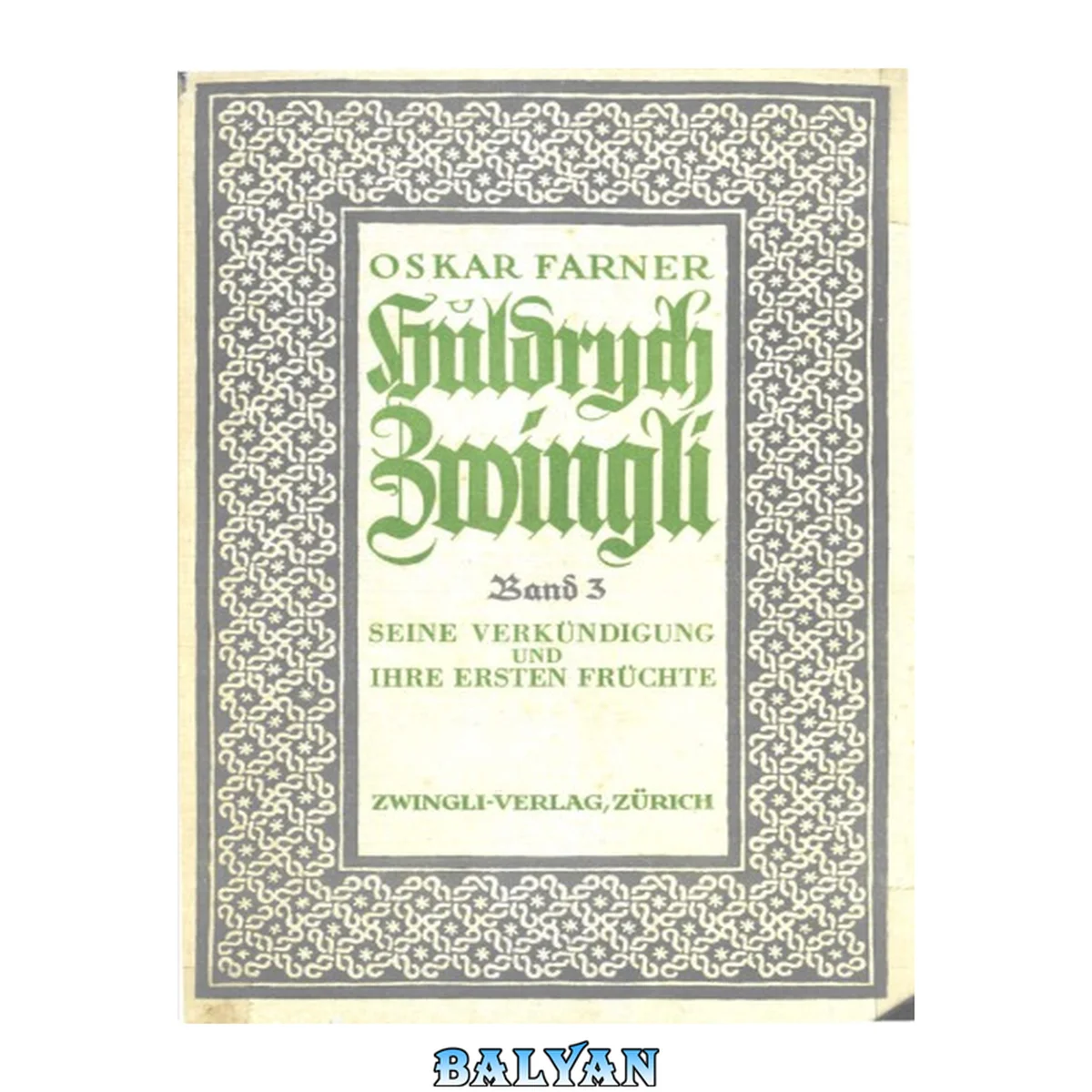 جلد کتاب Huldrych Zwingli, Bd. 3. Seine Verkündigung und ihre ersten Früchte, 1520-1525