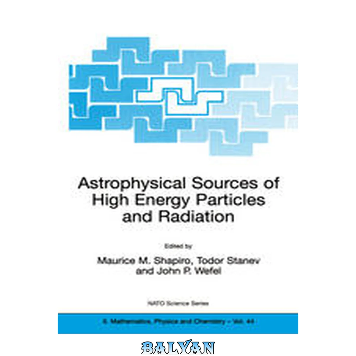 جلد کتاب Astrophysical sources of high energy particles and radiation : proceedings of the NATO Advanced Study Institute and 12th Course of the International School of Cosmic Ray Astrophysics and the International School of Particle Astrophysics, held in Erice, It